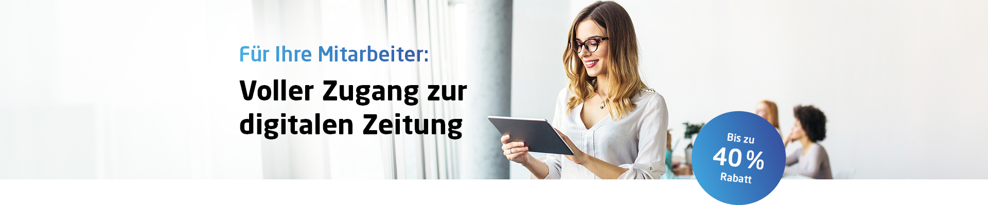 Unternehmensabo - bis 40% Rabatt!